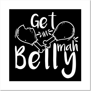 Get In Mah Belly Funny Thanksgiving Happy Turkeys Day For Him For Her Gift Idea For Son Sister Brother Dad Mom Daughter Husband Wife Posters and Art